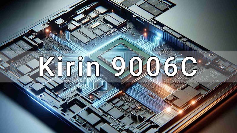 جزئیاتی در خصوص پردازنده کایرین 9006C هواوی